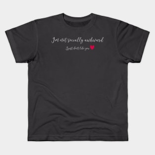 I'm not socially awkward Kids T-Shirt